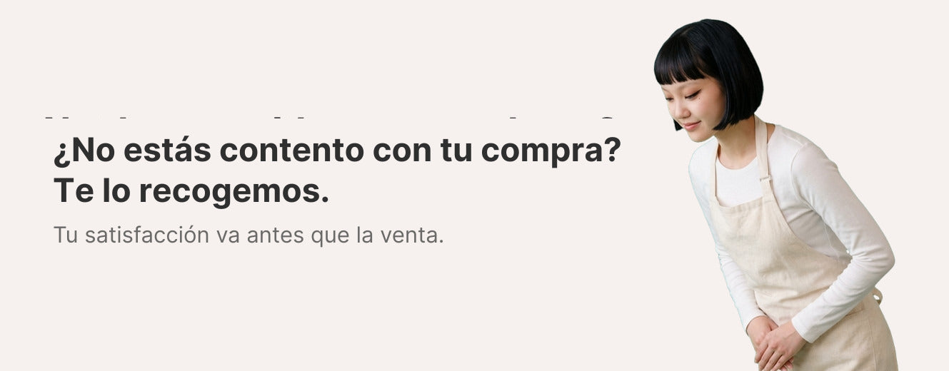 ¿No estás contento con tu compra? Te lo recogemos. Tu satisfacción va antes que la venta.